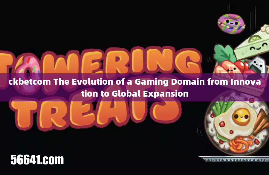 ckbetcom The Evolution of a Gaming Domain from Innovation to Global Expansion