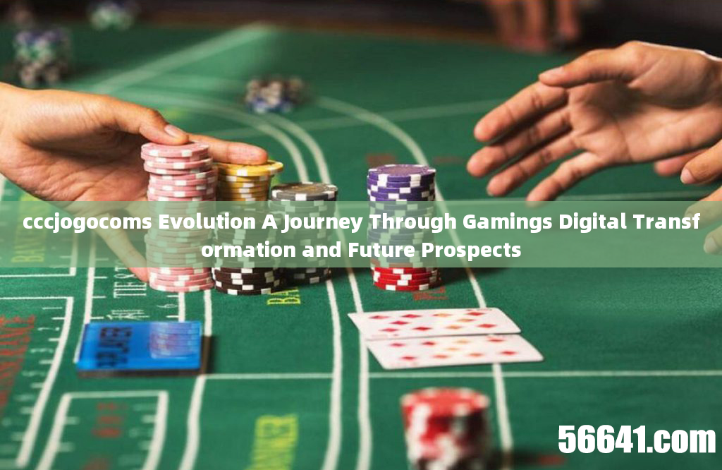 cccjogocoms Evolution A Journey Through Gamings Digital Transformation and Future Prospects