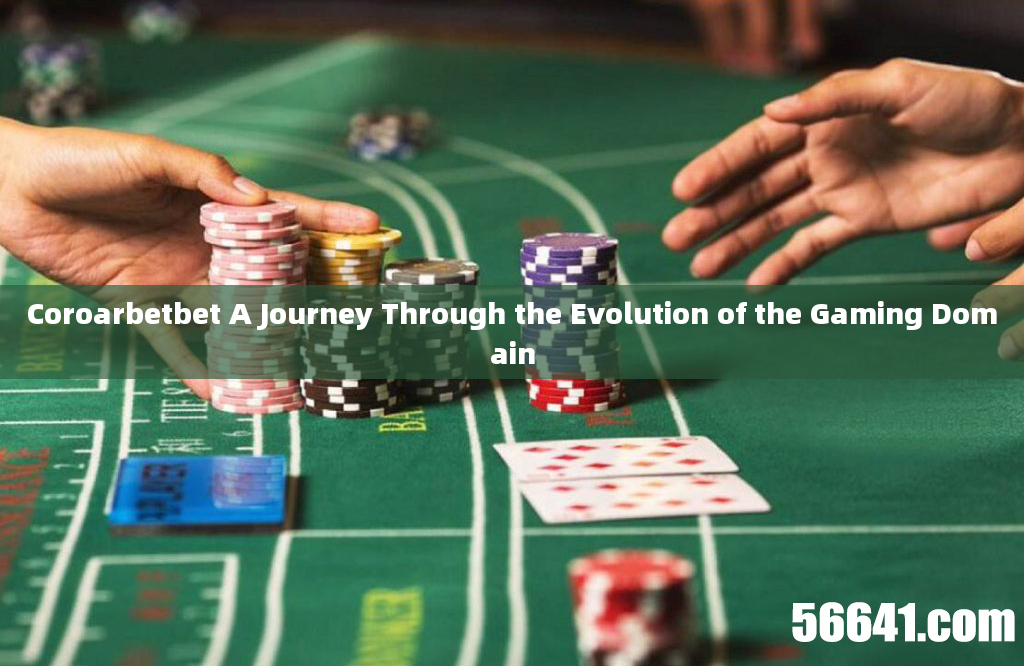 Coroarbetbet A Journey Through the Evolution of the Gaming Domain